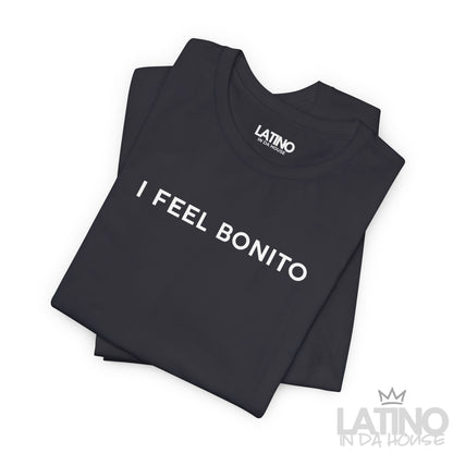 “I FEEL BONITO” T-Shirt | Latino Pride Tee
