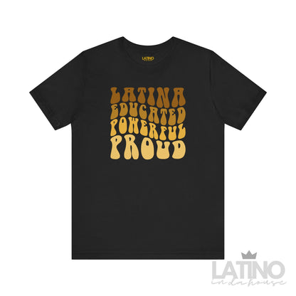 "Latina Educated Powerful Proud" T-Shirt
