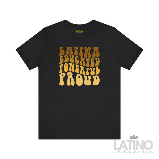 "Latina Educated Powerful Proud" T-Shirt