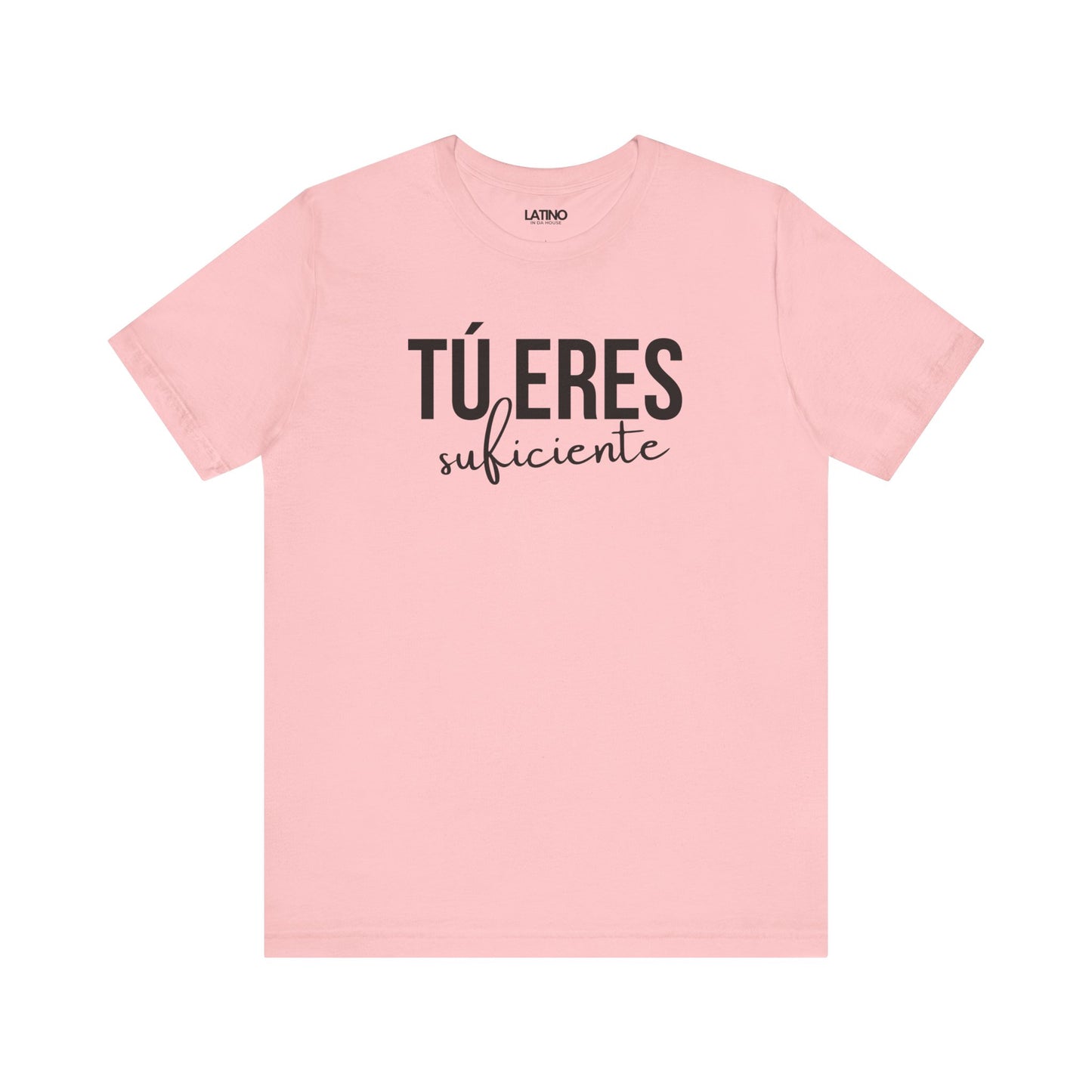 "Tú Eres Suficiente" T-Shirt