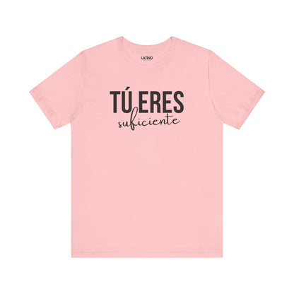 "Tú Eres Suficiente" T-Shirt