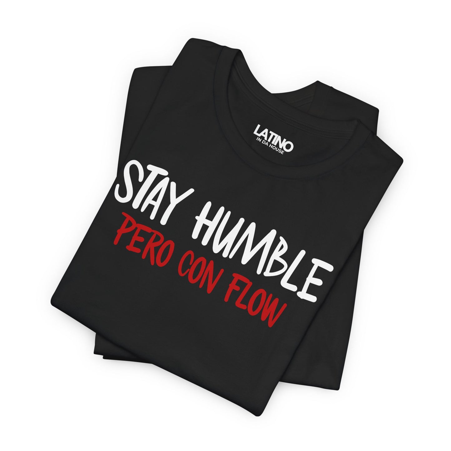 “Stay Humble Pero Con Flow” T-Shirt