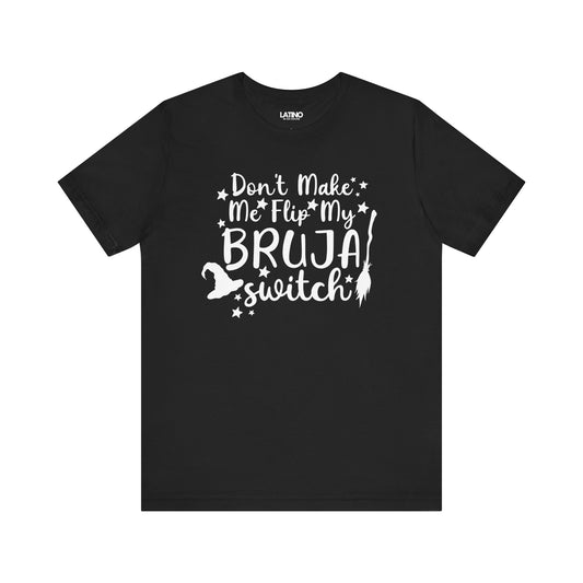 Don't Make Me Flip My Bruja Switch Latina T-Shirt