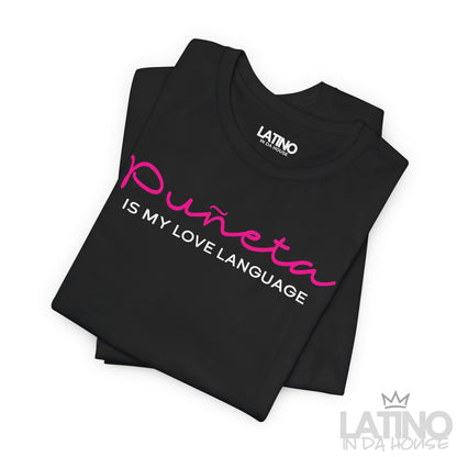 Puñeta Is My Love Language T- Shirt