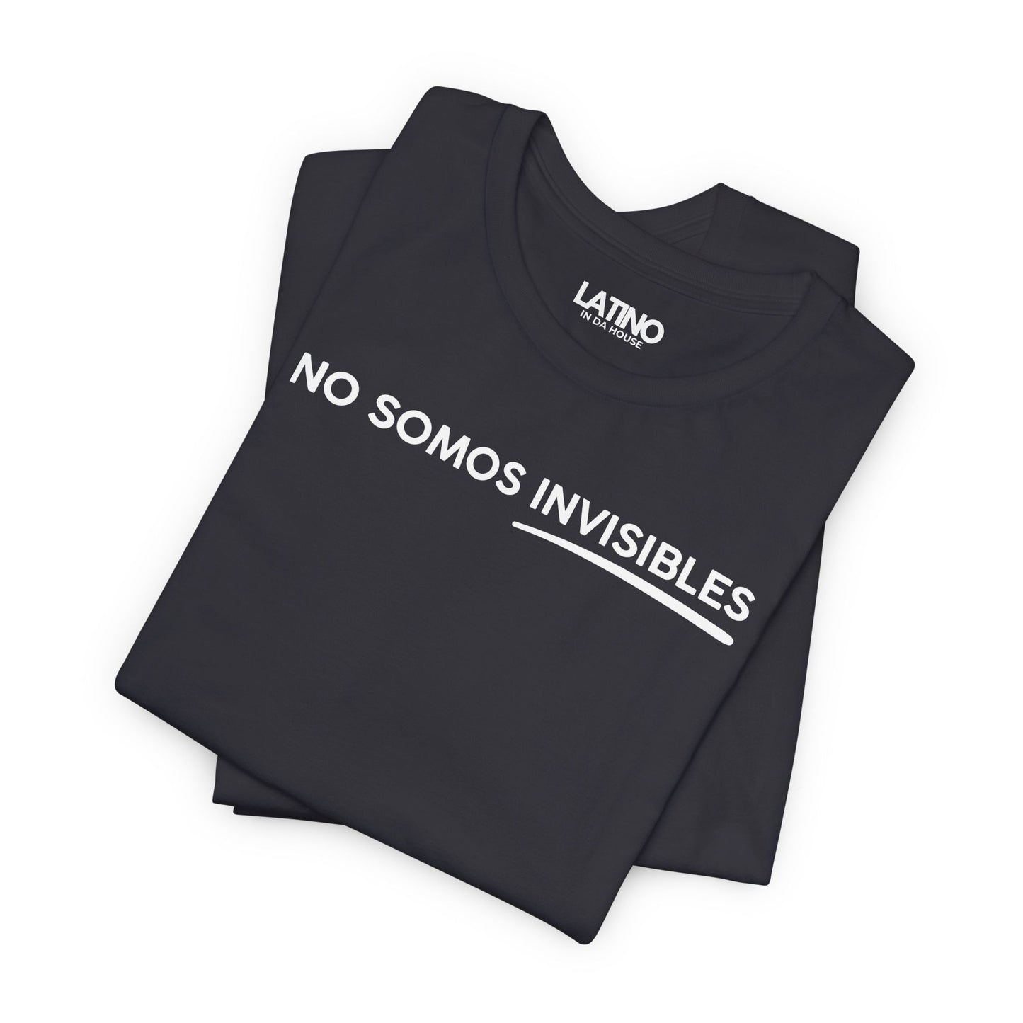 “No Somos Invisibles” T-Shirt | Latino Power