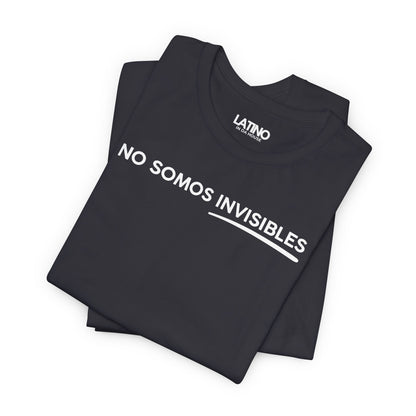 “No Somos Invisibles” T-Shirt | Latino Power