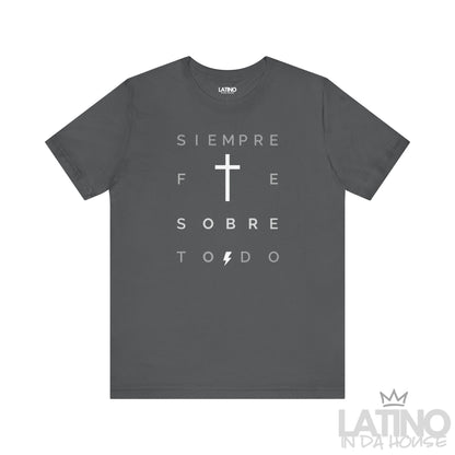 "Siempre Fe Sobre Todo" Faith T-Shirt