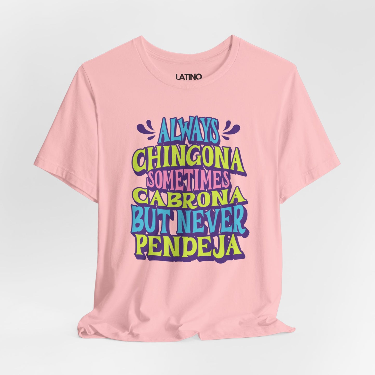 "Always Chingona Sometimes Cabrona But Never Pendeja" T-Shirt