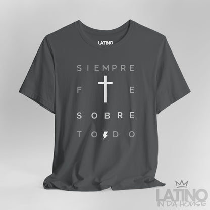 "Siempre Fe Sobre Todo" Faith T-Shirt
