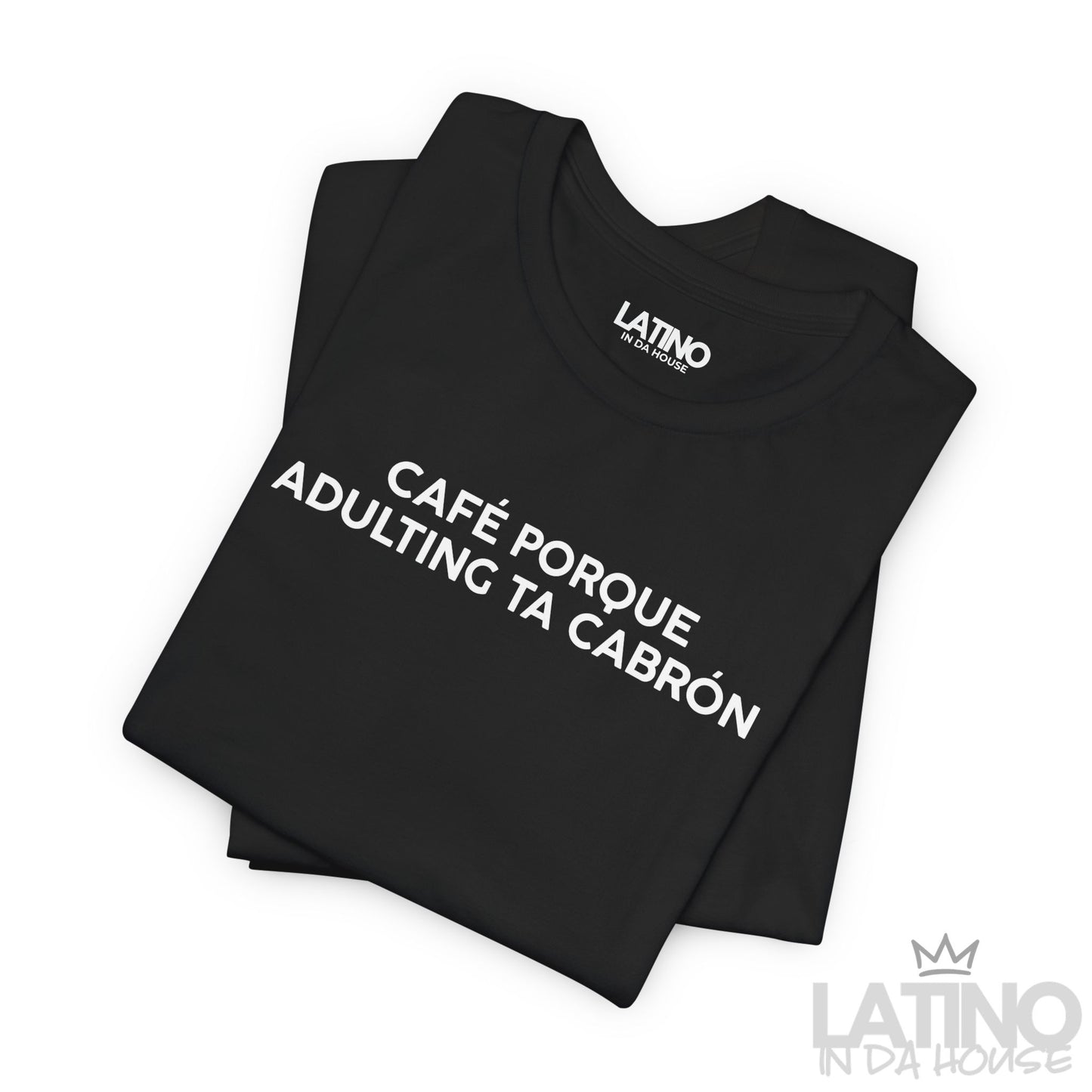 “Café Porque Adulting Ta Cabrón” T-Shirt