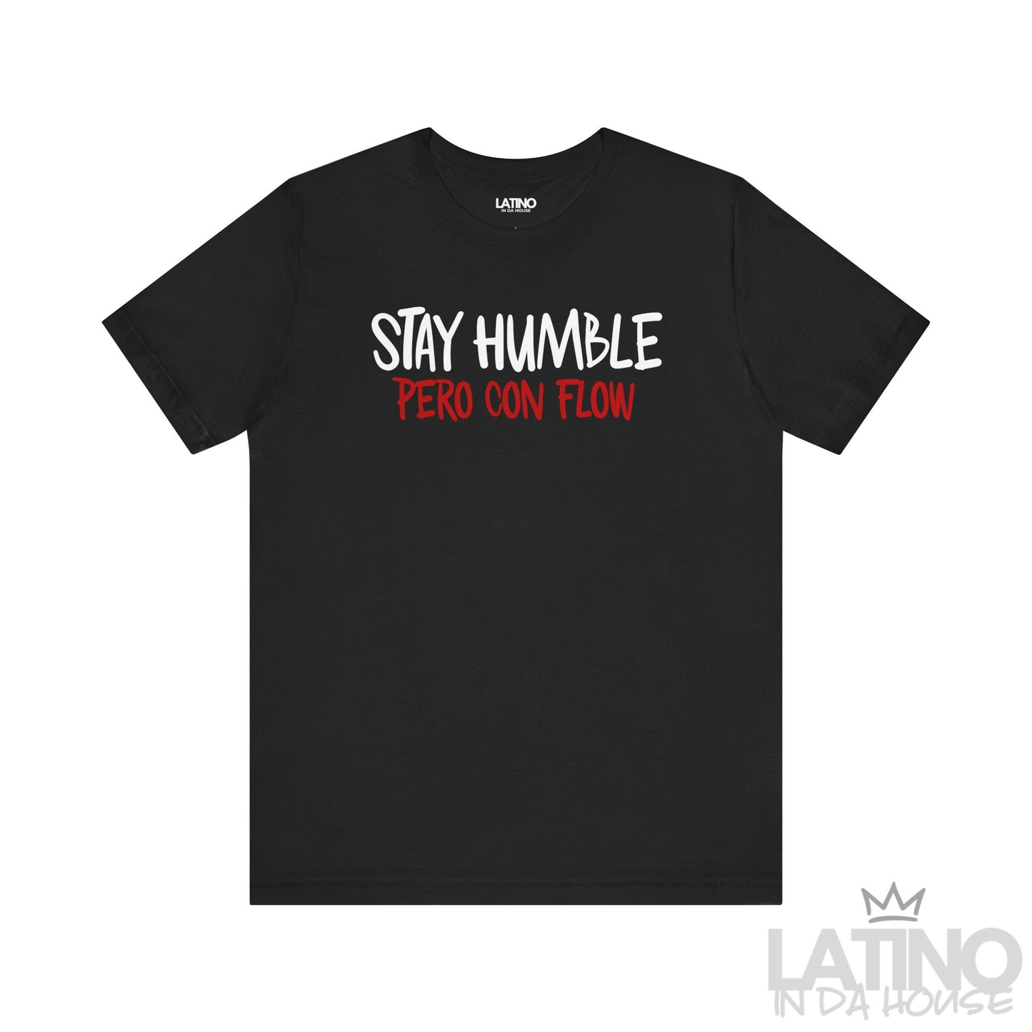 “Stay Humble Pero Con Flow” T-Shirt