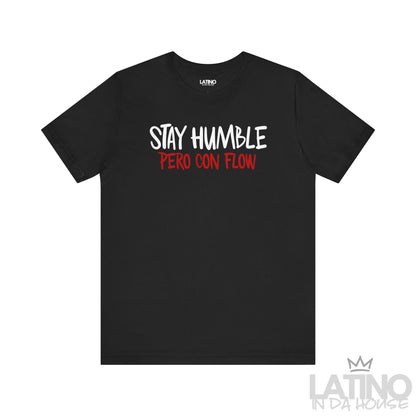 “Stay Humble Pero Con Flow” T-Shirt