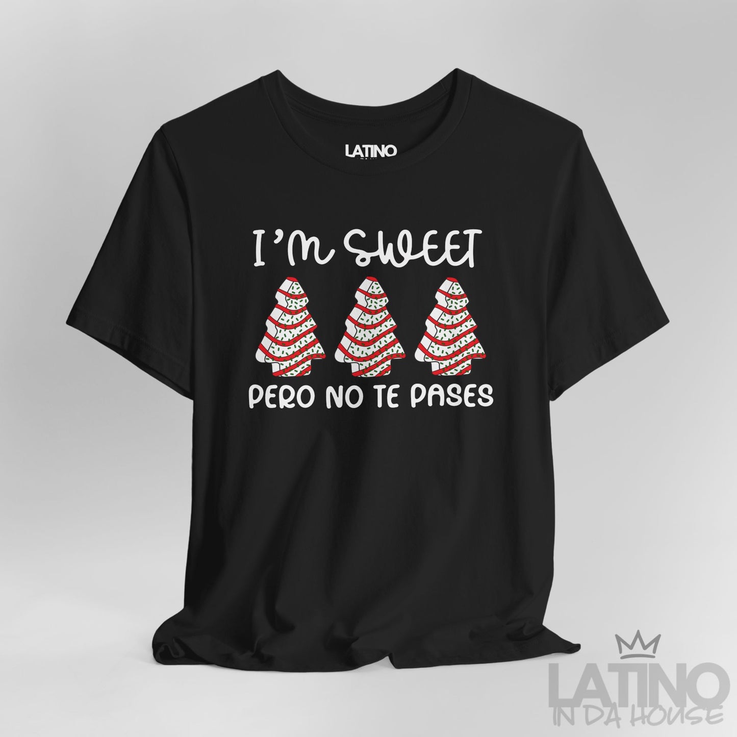 "I’m Sweet Pero No Te Pases" Holiday T-Shirt