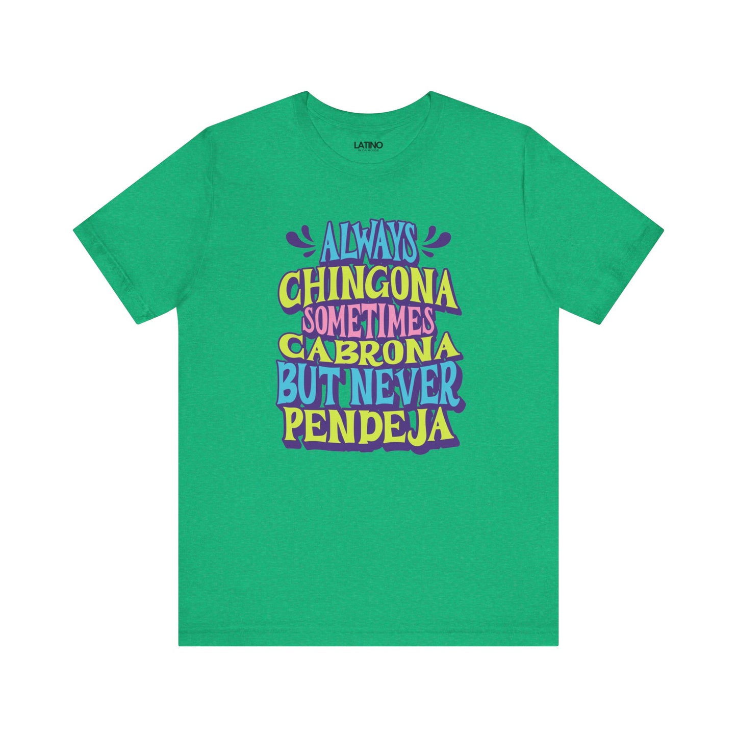 "Always Chingona Sometimes Cabrona But Never Pendeja" T-Shirt