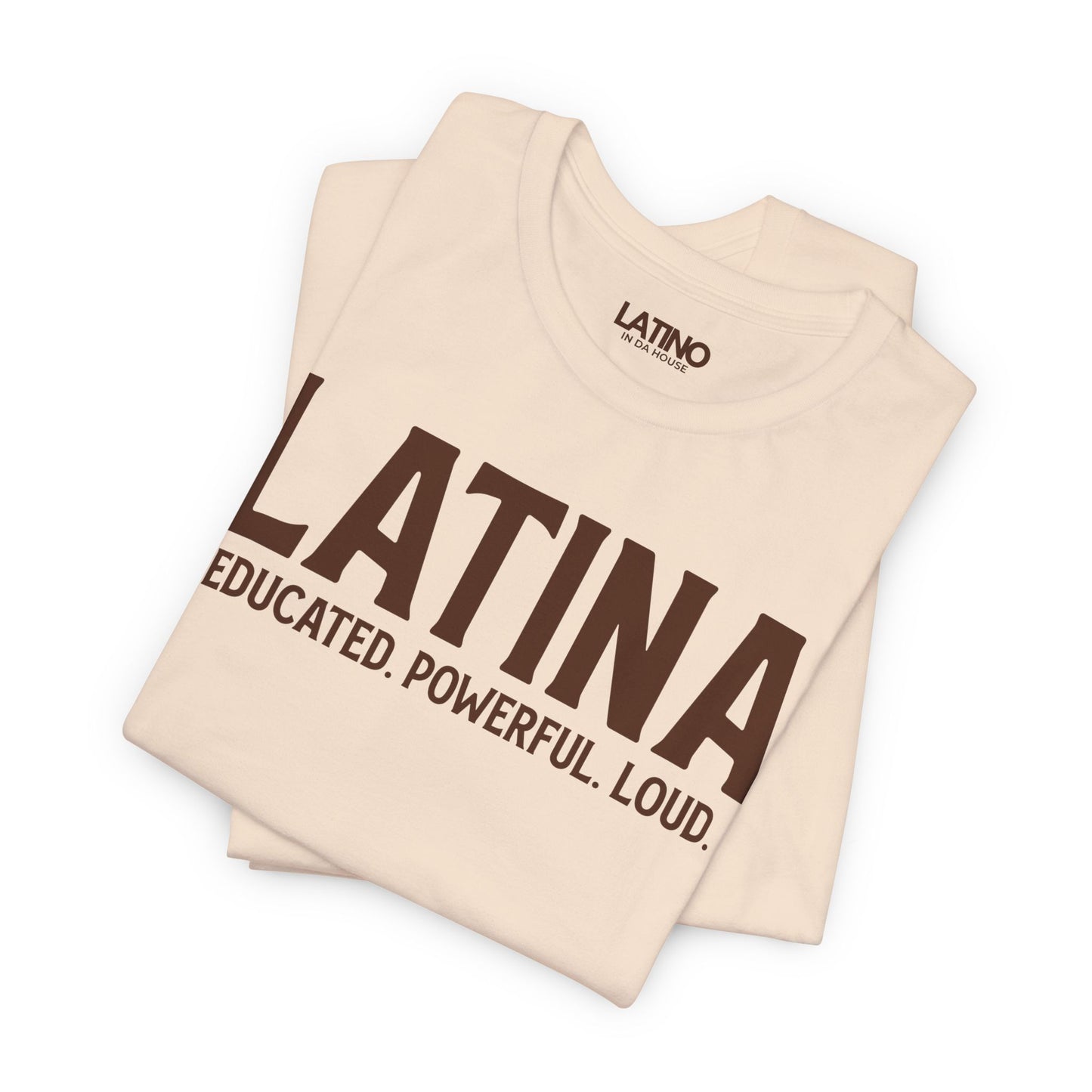 “Latina” T-Shirt | Educated. Powerful. Loud.