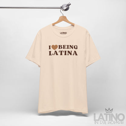 “I Love Being Latina” T-Shirt | Latina Tee