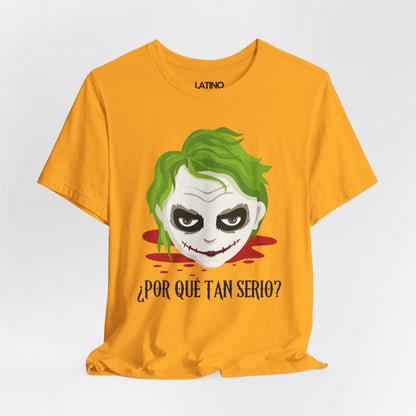 "¿Por Qué Tan Serio?" T-Shirt