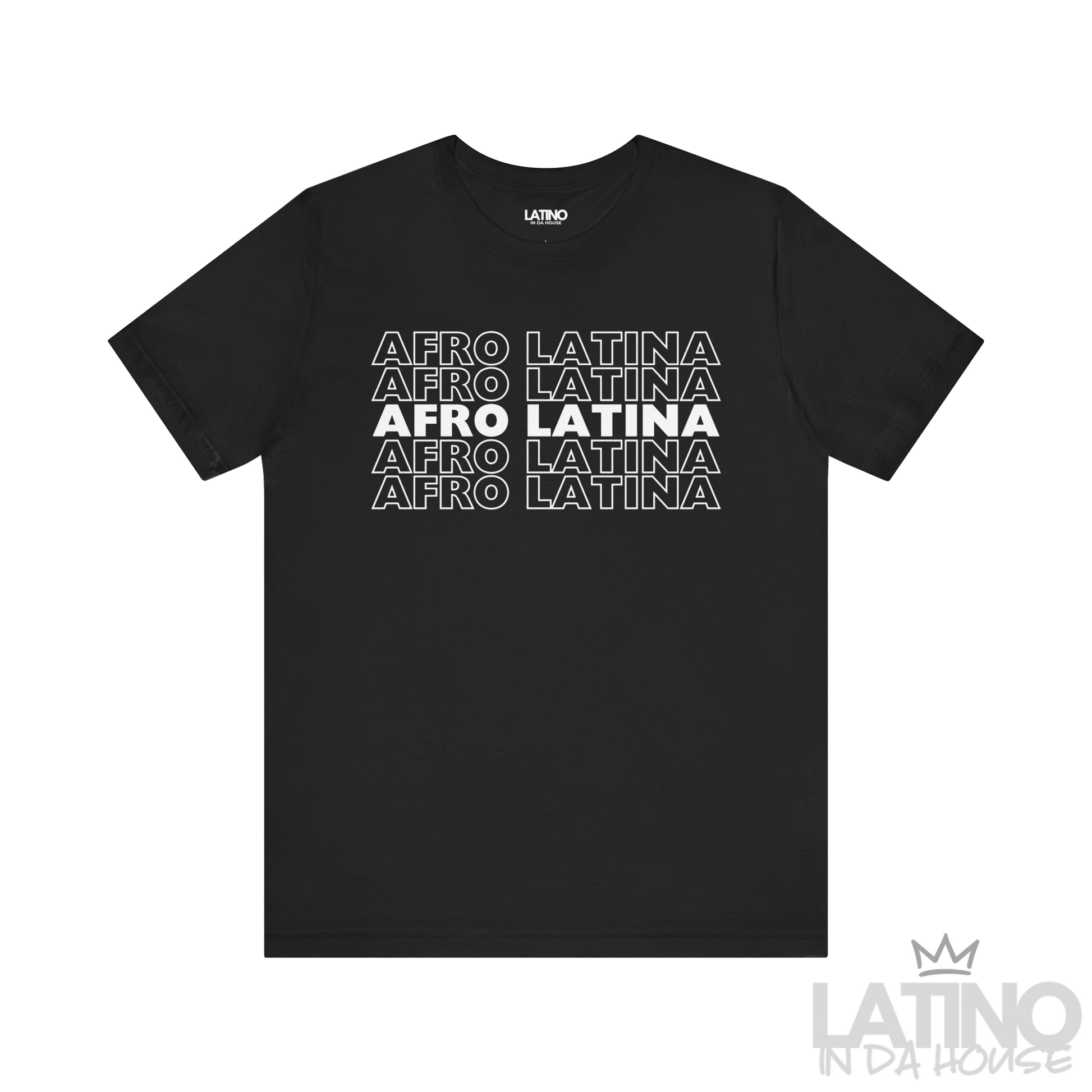 Afro Latina T-Shirt in bold white text on black background. Latino In Da House 