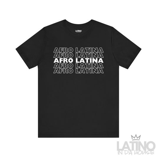 Afro Latina T-Shirt in bold white text on black background. Latino In Da House 