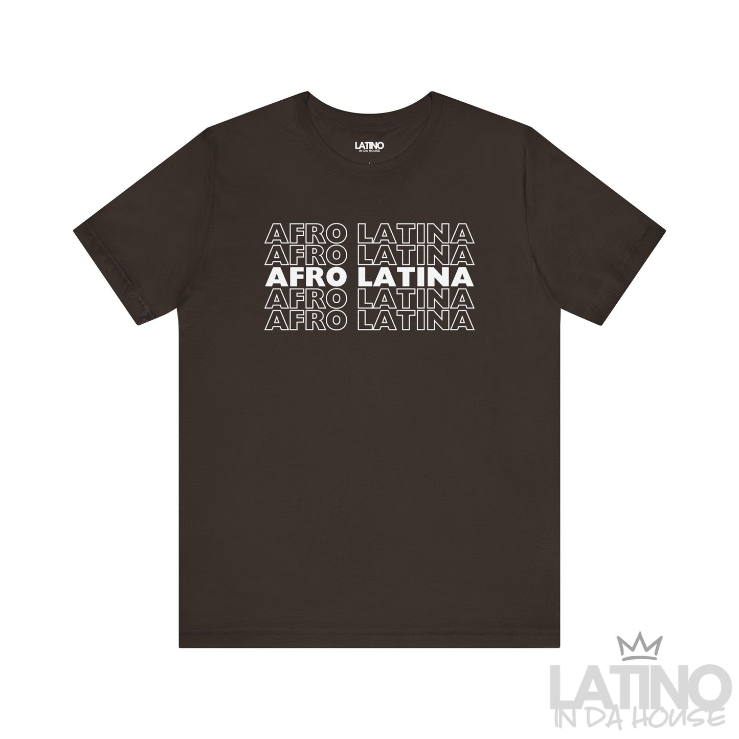 Afro Latina T-Shirt in bold white text on dark brown background. Latino In Da House 