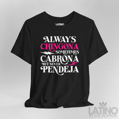 Close-up of black T-shirt with bold pink and white “Always Chingona Sometimes Cabrona But Never Pendeja” design. Latino In Da House 