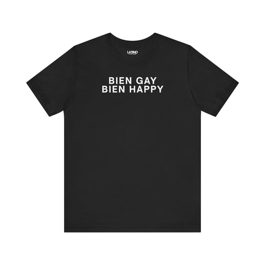 Bien Gay, Bien Happy Black T-Shirt clean, minimalist classic. Latino In Da House 