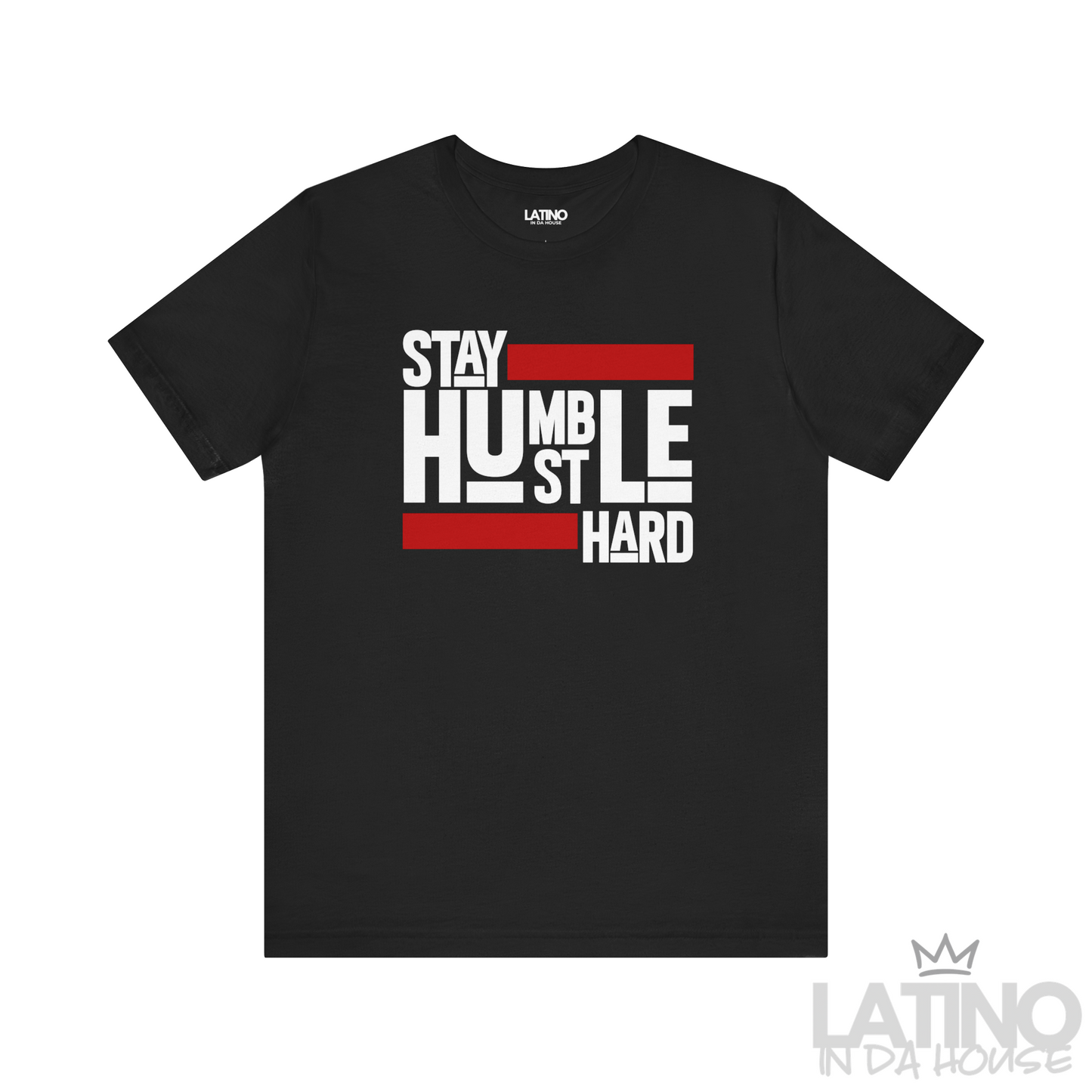 Black Stay Humble Hustle Hard T-Shirt with bold red and white typography — motivational Latino lifestyle tee by Latino In Da House.