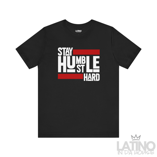 Black Stay Humble Hustle Hard T-Shirt with bold red and white typography — motivational Latino lifestyle tee by Latino In Da House.