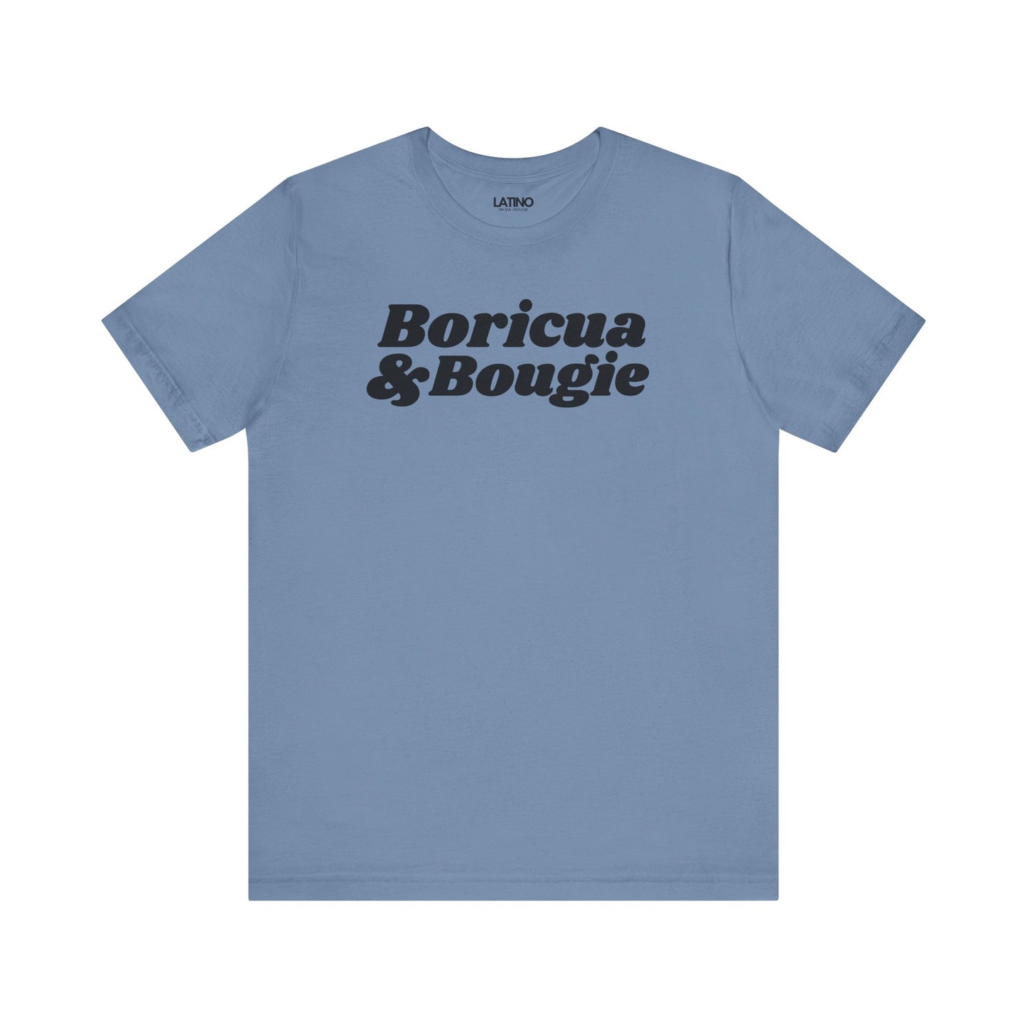Boricua and Bougie steel blue t-shirt brings that perfect mix of orgullo + attitude. Latino In Da House