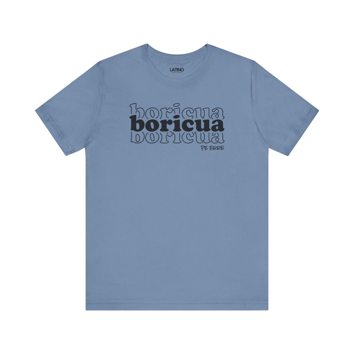 Boricua Boricua a chic, layered text design steel blue t-shirt for the Boricua Queens. Latino In Da House