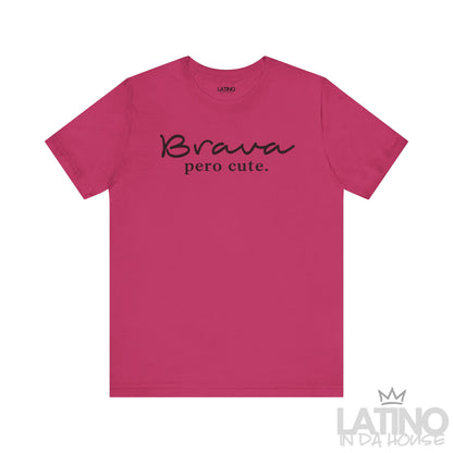 Brava Pero Cute T-shirt in bold white text on a berry hot pink background tee, empowering. Latino In Da House