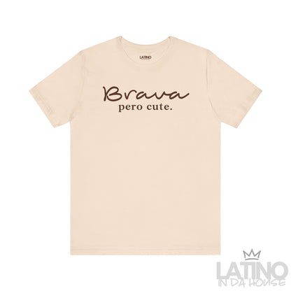 Brava Pero Cute T-shirt in bold white text on a soft cream background tee, empowering. Latino In Da House