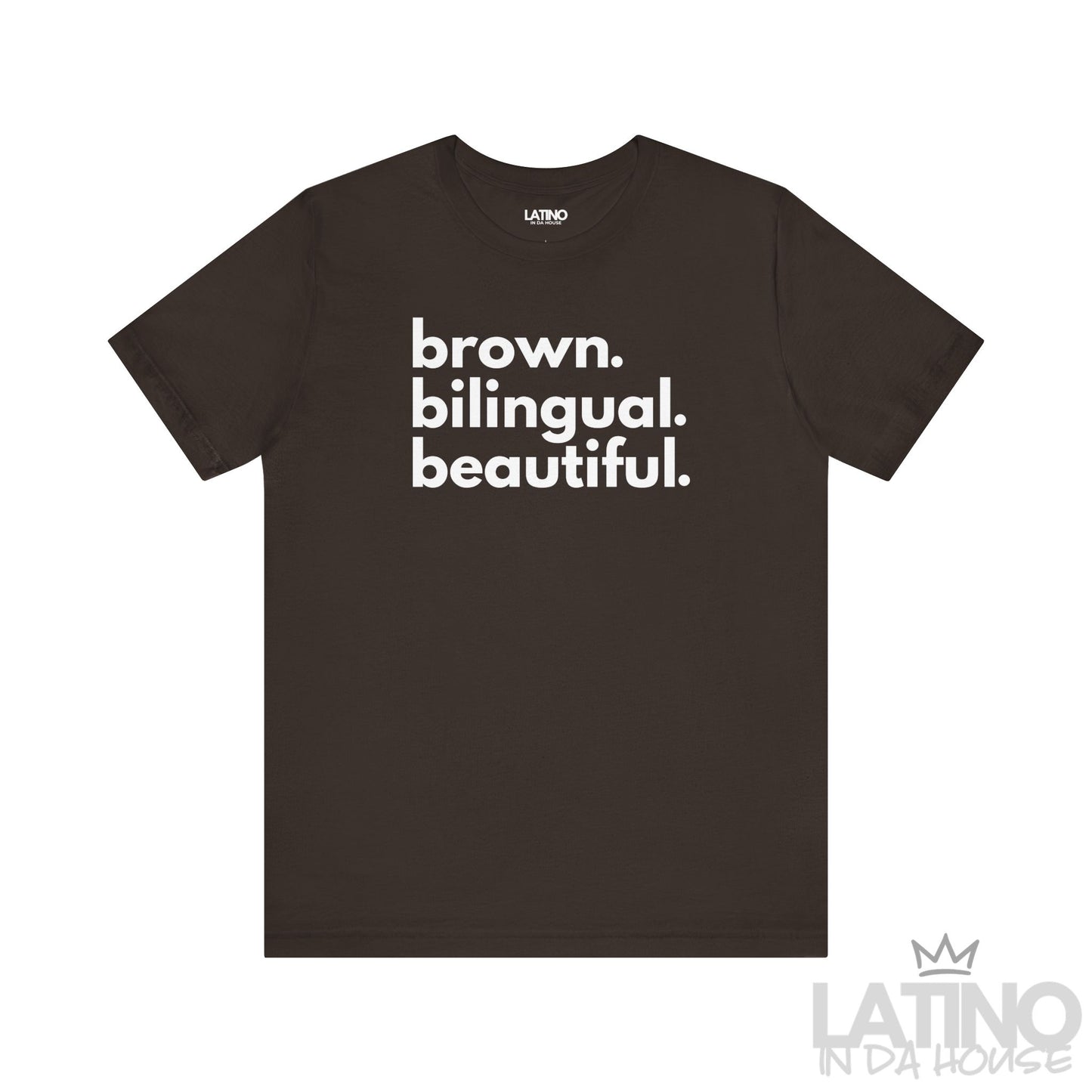 Brown Bilingual Beautiful T-Shirt in brown – Latino In Da House apparel.