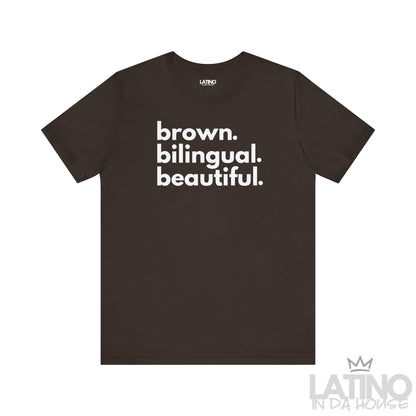 Brown Bilingual Beautiful T-Shirt in brown – Latino In Da House apparel.