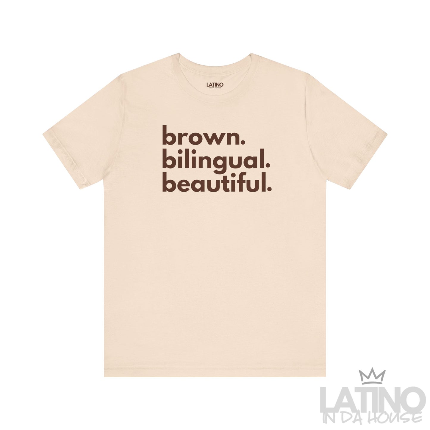 Brown Bilingual Beautiful T-Shirt in soft cream – Latino In Da House apparel.