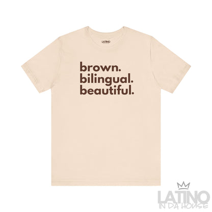 Brown Bilingual Beautiful T-Shirt in soft cream – Latino In Da House apparel.