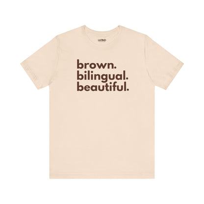 Brown Bilingual Beautiful T-Shirt in soft cream - Latino In Da House apparel.