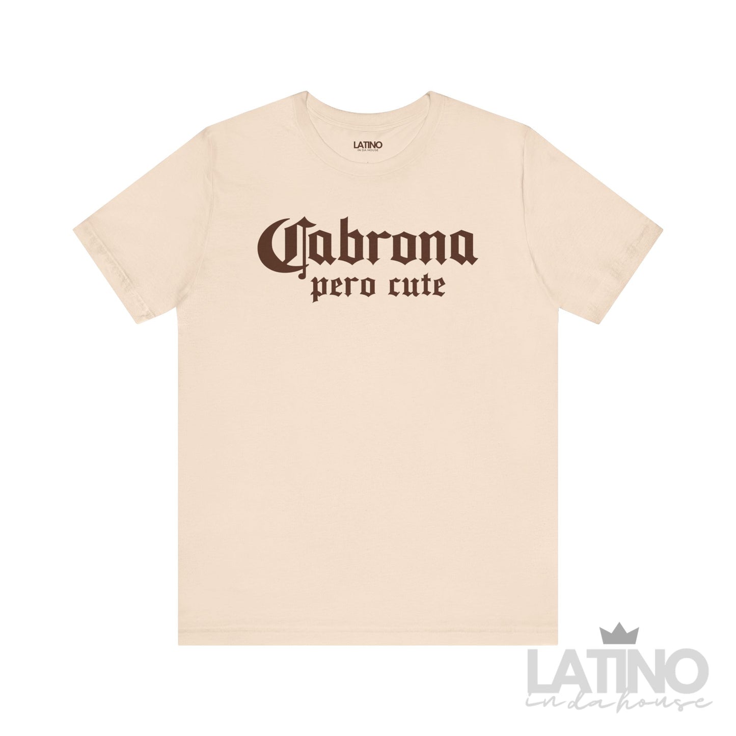 Cabrona Pero Cute T-Shirt in soft cream with bold brown gothic lettering Latino In Da House 