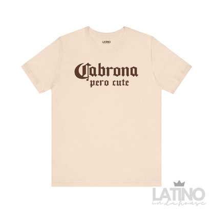 Cabrona Pero Cute T-Shirt in soft cream with bold brown gothic lettering Latino In Da House 