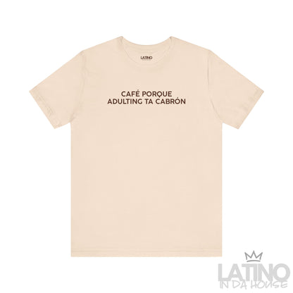 Café Porque Adulting Ta Cabrón T-Shirt in soft cream with brown text – Latino In Da House