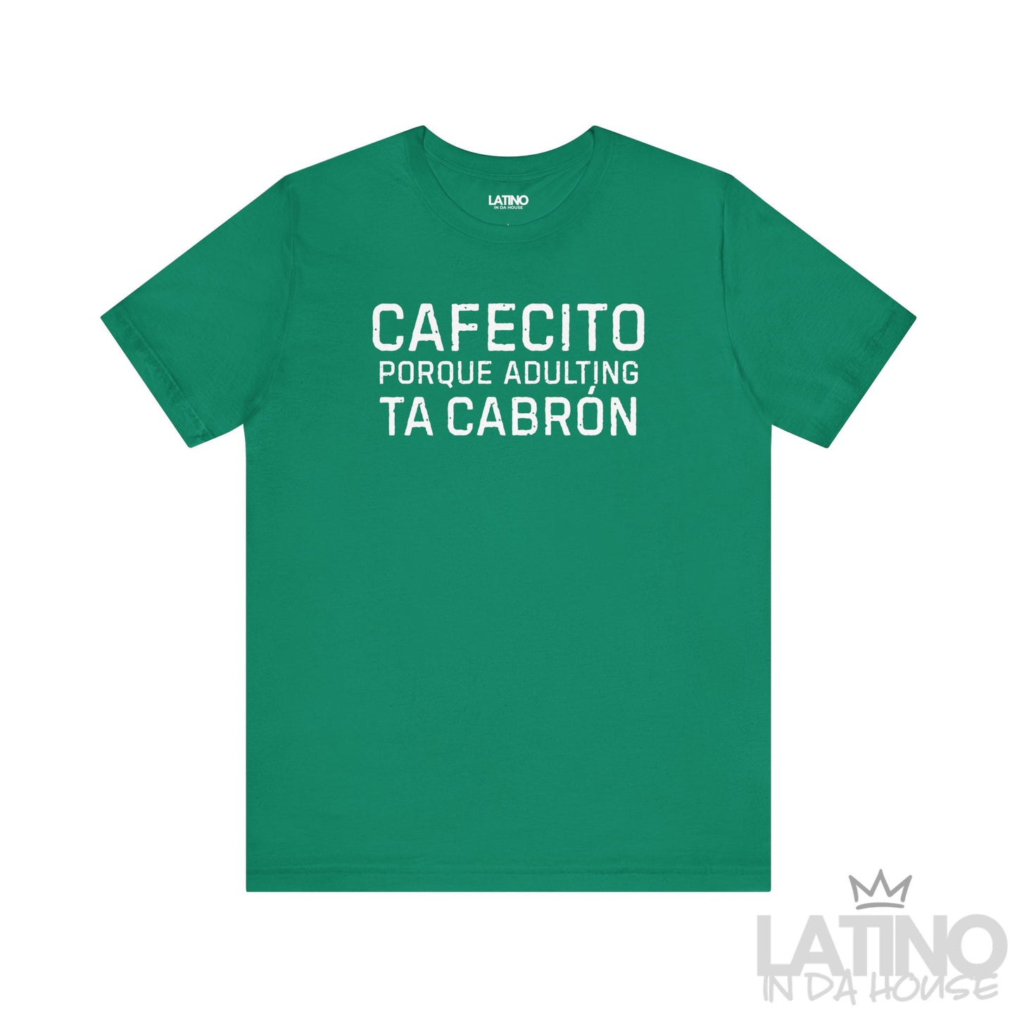Cafecito Porque Adulting Ta Cabrón T-Shirt in kelly green with bold white distressed lettering – Latino In Da House