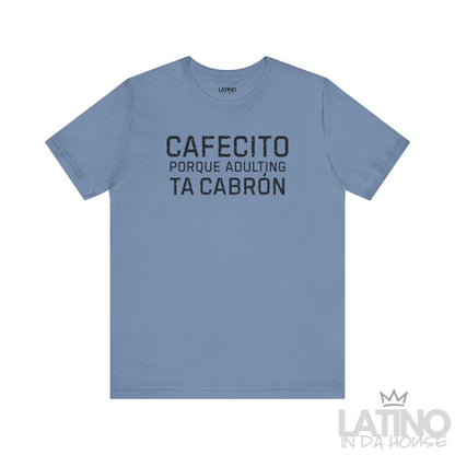 Cafecito Porque Adulting Ta Cabrón T-Shirt in steel blue with distressed black text – Latino In Da House