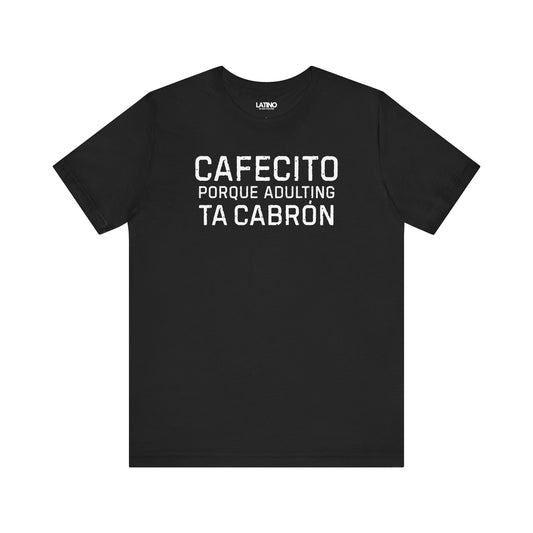“Cafecito Adulting Ta Cabrón” T-Shirt