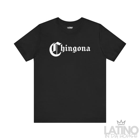 Chingona T-Shirt in bold gothic font, white text on black background. Latino In Da House 