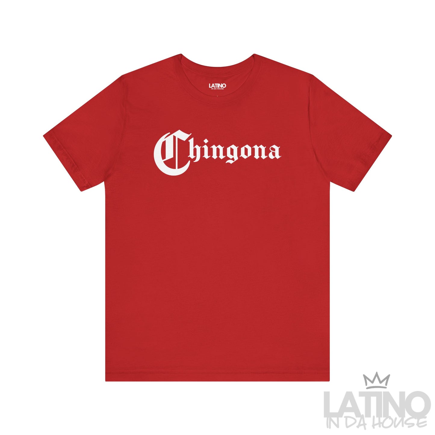 Chingona T-Shirt in bold gothic font, white text on red background. Latino In Da House 