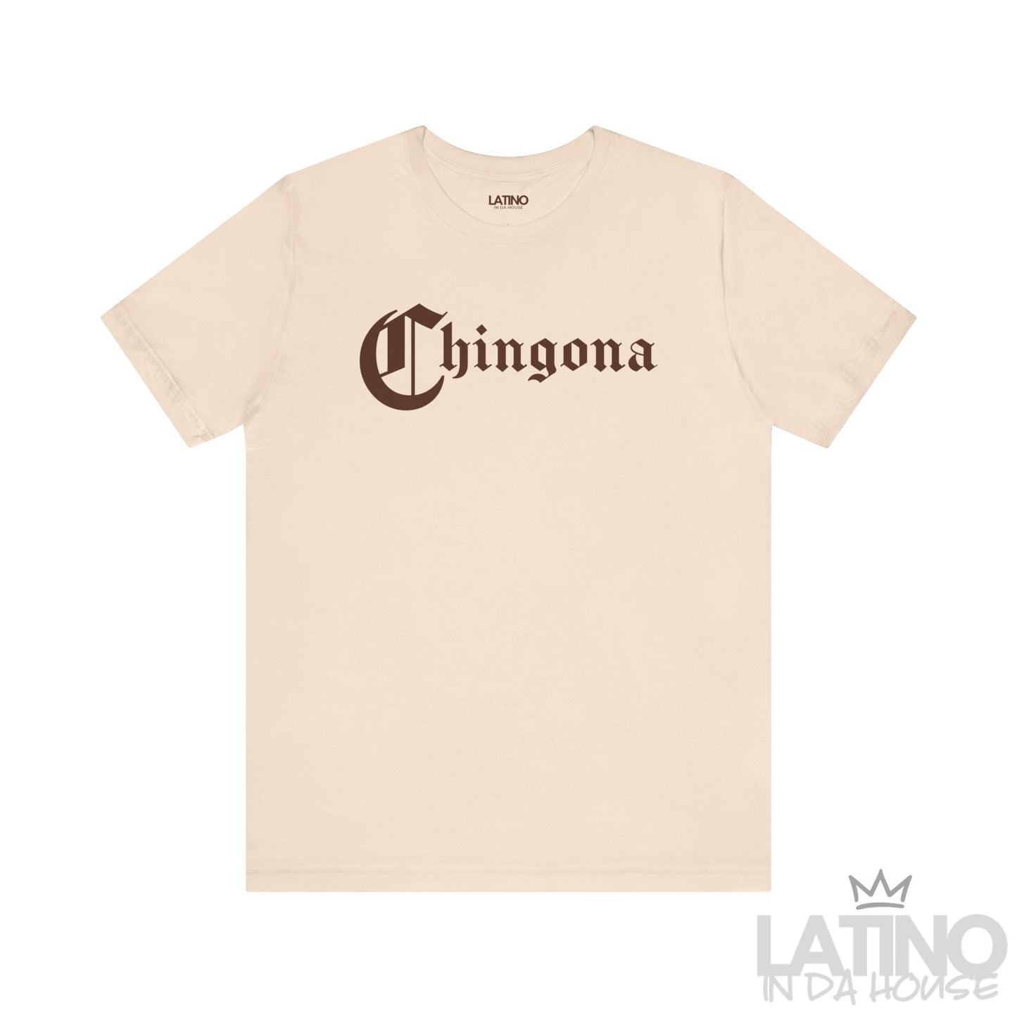 Chingona T-Shirt in bold gothic font, brown text on soft cream background. Latino In Da House 