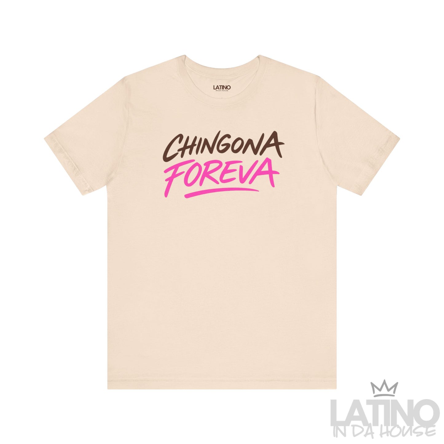 Chingona Foreva T-Shirt in soft cream with bold brown and pink graffiti-style lettering. Latino In Da House 