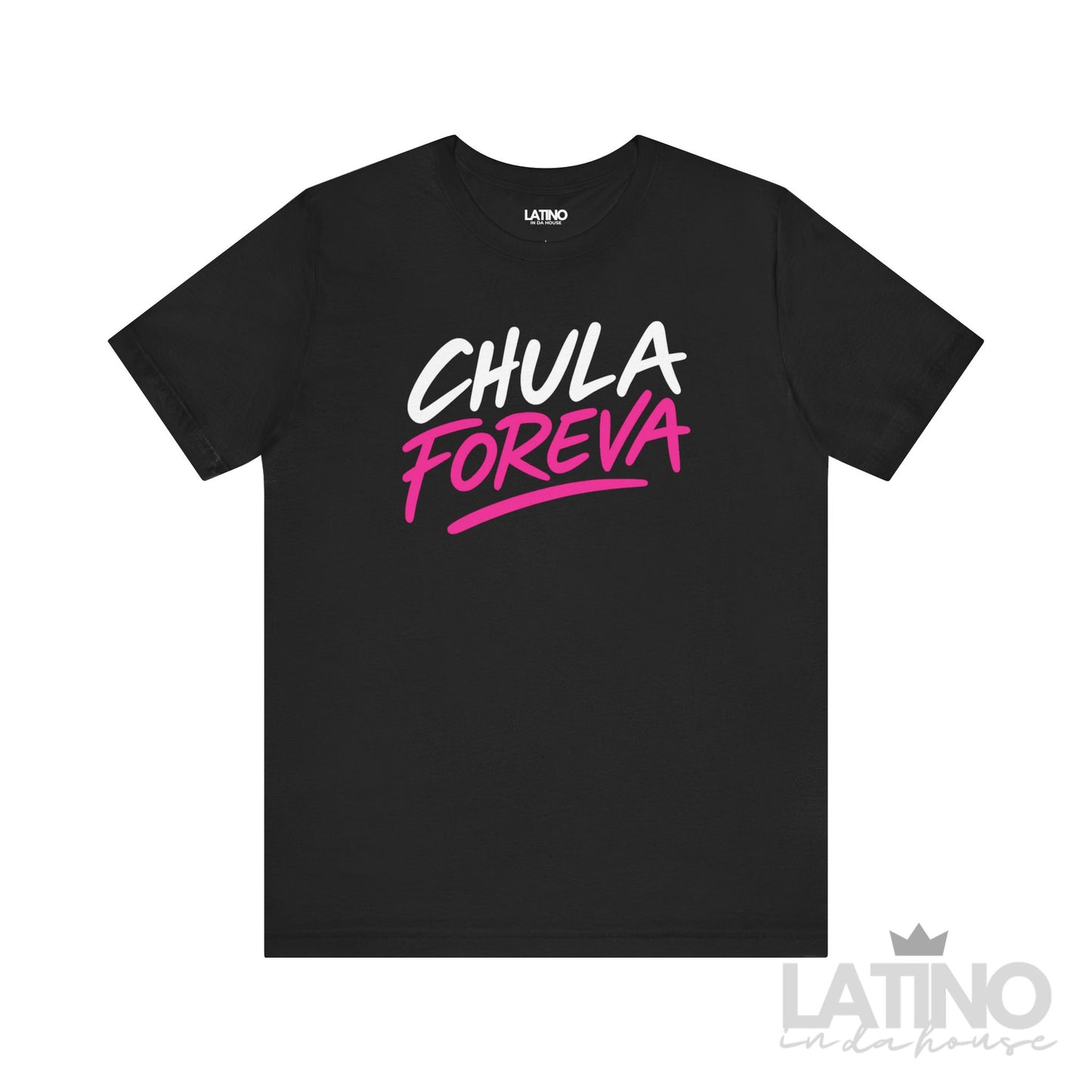 CHULA FOREVA T-Shirt in black with bold pink and white design. Latino In Da House 