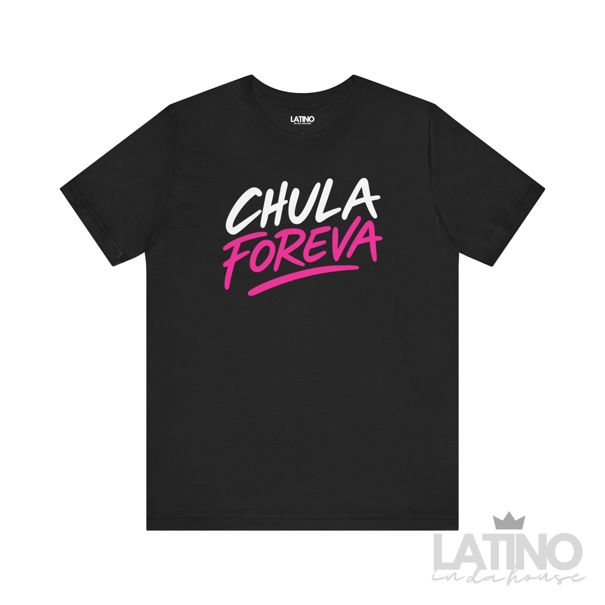 CHULA FOREVA T-Shirt in black with bold pink and white design. Latino In Da House 