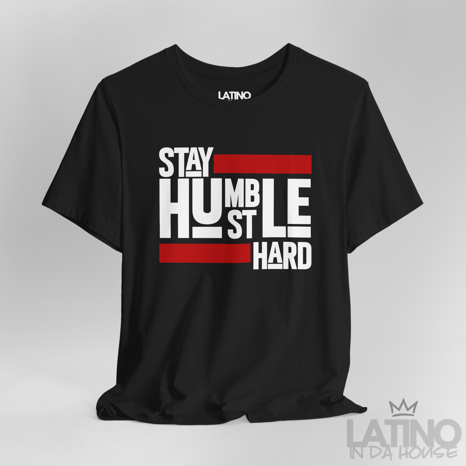 Close Up Black Stay Humble Hustle Hard T-Shirt with bold red and white typography — motivational Latino lifestyle tee by Latino In Da House.